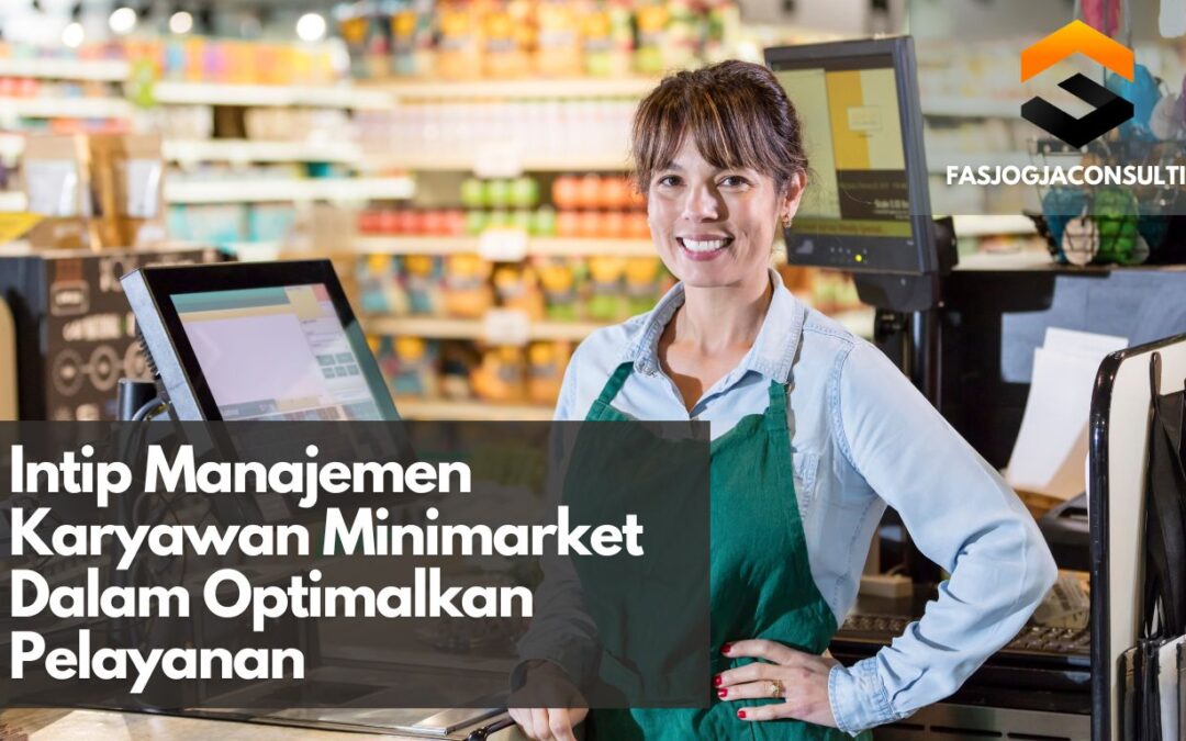 Intip Manajemen Karyawan Minimarket Dalam Optimalkan Pelayanan
